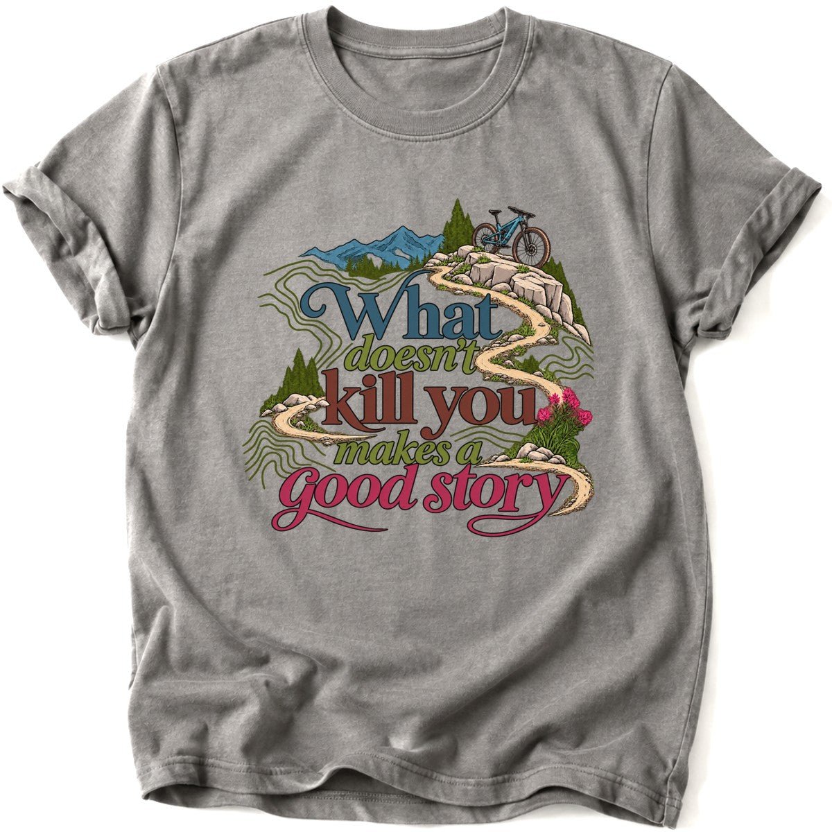What Doesn't Kill You T-Shirt - AspenCrestOutdoors