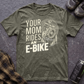 Your Mom Rides An E-Bike T-Shirt - AspenCrestOutdoors